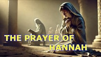 The prayer of Hannah 1 Sam. 1:1-18